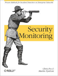 Security Monitoring: Proven Methods for Incident Detection on Enterprise Networks Chris Fry Author