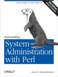 Automating System Administration with Perl: Tools to Make You More Efficient David N. Blank-Edelman Author