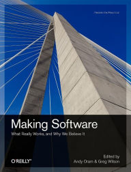Making Software: What Really Works, and Why We Believe It Andy Oram Author
