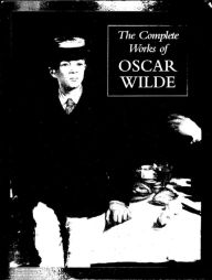 The Complete Works of Oscar Wilde Oscar Wilde Author