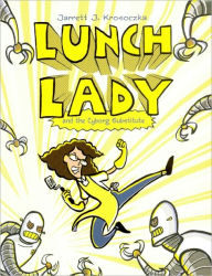 Lunch Lady and the Cyborg Substitute (Turtleback School & Library Binding Edition) - Jarrett J. Krosoczka