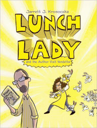 Lunch Lady And The Author Visit Vendetta (Turtleback School & Library Binding Edition) - Jarrett J. Krosoczka