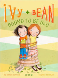 Ivy and Bean Bound to Be Bad (Turtleback School & Library Binding Edition) - Annie Barrows