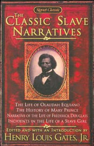 Classic Slave Narratives: The Life of Olaudah Equiano, The History of Mary Prince, Narrative of the Life of Frederick Douglass, Incidents in the Life of a Slave Girl - Henry Louis Gates Jr.