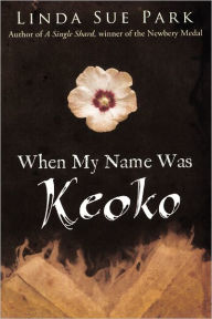 When My Name Was Keoko (Turtleback School & Library Binding Edition) Linda Sue Park Author