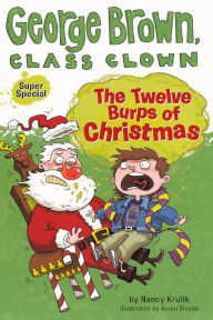 The Twelve Burps of Christmas (Super Special) (George Brown, Class Clown Series) (Turtleback School & Library Binding Edition) - Nancy Krulik