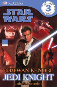 Obi-Wan Kenobi Jedi Knight (Star Wars: DK Readers Level 3 Series) (Turtleback School & Library Binding Edition) - Catherine Sounders