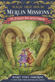 A Crazy Day with Cobras (Magic Tree House Merlin Mission Series #17) (Turtleback School & Library Binding Edition) - Mary Pope Osborne