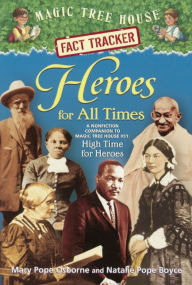 Magic Tree House Fact Tracker #28: Heroes for All Times: A Nonfiction Companion to Magic Tree House Merlin Mission Series #23: High Time for Heroes (T