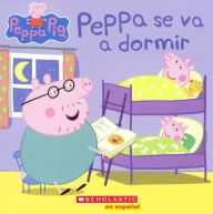 Peppa Se Va A Dormir (Bedtime For Peppa) (Turtleback School & Library Binding Edition) - Barbara Winthrop
