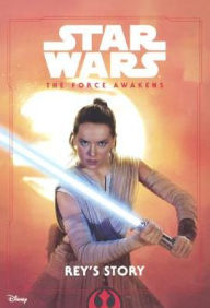 Rey's Story (Star Wars the Force Awakens)