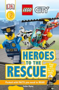 LEGO City: Heroes to the Rescue (DK Readers Level 2 Series) (Turtleback School & Library Binding Edition) Esther Ripley Author