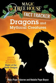 Magic Tree House Fact Tracker #35: Dragons and Mythical Creatures: A Nonfiction Companion to Magic Tree House Merlin Mission Series #27: Night of the