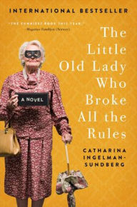 The Little Old Lady Who Broke All The Rules (Turtleback School & Library Binding Edition) Catharina Ingelman-Sundberg Author