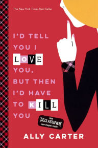 I'd Tell You I Love You, but Then I'd Have to Kill You (Turtleback School & Library Binding Edition) - Ally Carter