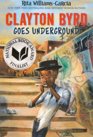Clayton Byrd Goes Underground (Turtleback School & Library Binding Edition) - Rita Williams-Garcia