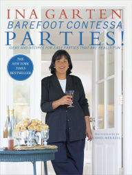 Barefoot Contessa Parties!: Ideas and Recipes for Easy Parties That Are Really Fun Ina Garten Author