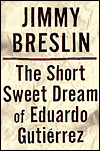 The Short Sweet Dream of Eduardo Gutiérrez.