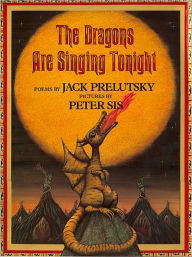 The Dragons Are Singing Tonight (Turtleback School & Library Binding Edition) - Jack Prelutsky