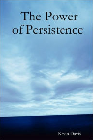The Power of Persistence Kevin Davis Author