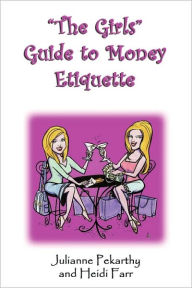The Girls Guide To Money Etiquette - Julianne Pekarthy