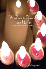 Words of Love and Life: An Emotional Journey J'Wan Yvette Author