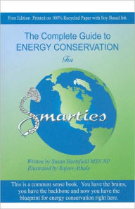 The Complete Guide to Energy Conservation for Smarties - Susan Hartsfield