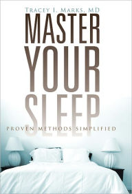 Master Your Sleep - Proven Methods Simplified Tracey Marks Author