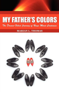 My Father's Colors-The Drama-Filled Journey Of Naya Mon Continues - Marian L Thomas