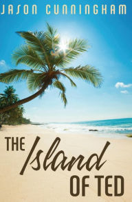 The Island of Ted Jason Cunningham FF/EMT-Basic Author