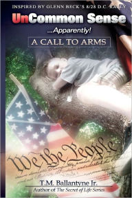 Uncommon Sense...Apparently!: A Call To Arms Jr. T. M. Ballantyne Author