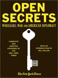 Open Secrets: WikiLeaks, War and American Diplomacy New York Times Author