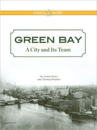Green Bay: A City and its Team James Hurly Author