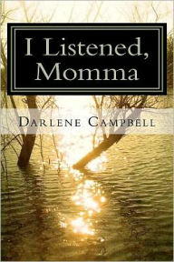 I Listened, Momma Darlene Campbell Author