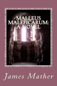 Malleus Maleficarum James H Mather Author
