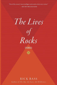 Lives of Rocks Rick Bass Author