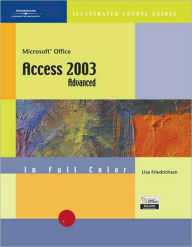 CourseGuide: Microsoft Office Access 2003-Illustrated ADVANCED - Lisa Friedrichsen