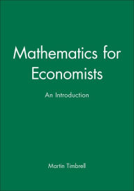 Mathematics for Economists: An Introduction - Martin Timbrell