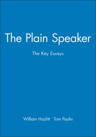 The Plain Speaker: The Key Essays William Hazlitt Author