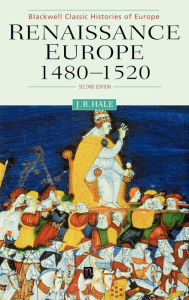 Renaissance Europe 1480 - 1520 John R. Hale Author