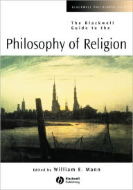 The Blackwell Guide to the Philosophy of Religion William E. Mann Editor
