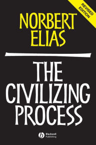 The Civilizing Process: Sociogenetic and Psychogenetic Investigations Norbert Elias Author