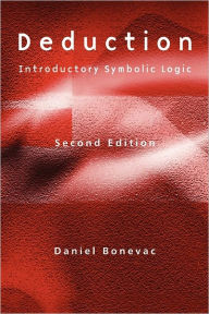 Deduction: Introductory Symbolic Logic Daniel Bonevac Author
