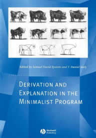 Derivation and Explanation in the Minimalist Program Samuel Epstein Editor