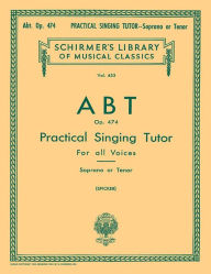 Practical Singing Tutor, Op. 474: Voice Technique F Abt Composer