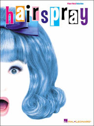 Hairspray: Piano/Vocal Selections Marc Shaiman Composer