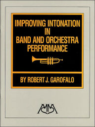 Improving Intonation in Band and Orchestra Performance Robert Garofalo Composer