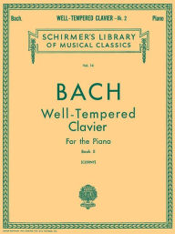 Well Tempered Clavier - Book 2: Schirmer Library of Classics Volume 14 Piano Solo Johann Sebastian Bach Composer