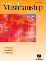Essential Musicianship for Band - Ensemble Concepts: Conductor - Eddie Green