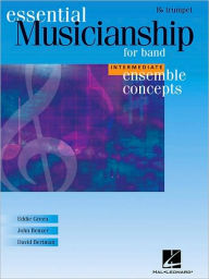 Essential Musicianship for Band - Ensemble Concepts: Intermediate Level - Bb Trumpet - Eddie Green